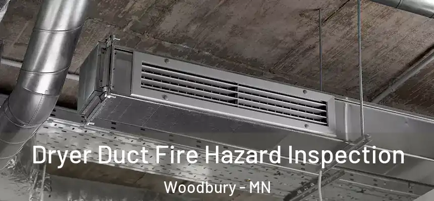  Dryer Duct Fire Hazard Inspection Woodbury - MN