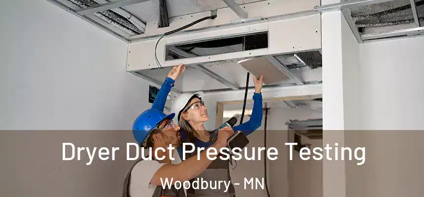  Dryer Duct Pressure Testing Woodbury - MN