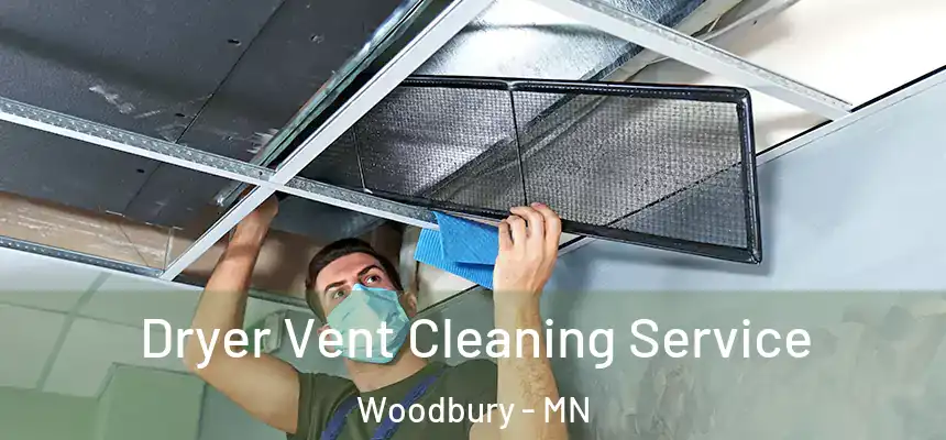  Dryer Vent Cleaning Service Woodbury - MN