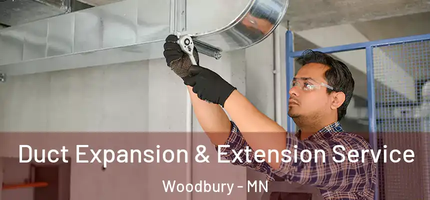  Duct Expansion & Extension Service Woodbury - MN