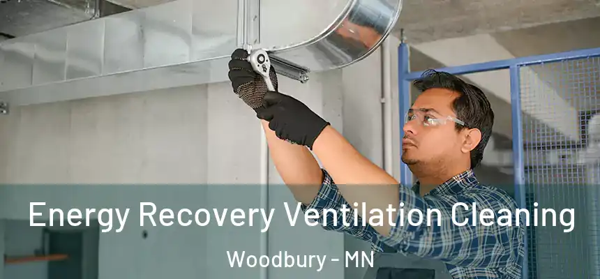 Energy Recovery Ventilation Cleaning Woodbury - MN